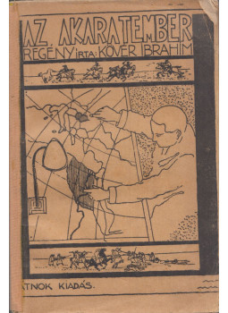 Kövér Ibrahim - Az akaratember Kövér Ibrahim - Az akaratember, Budapest 1938 antikvár könyv