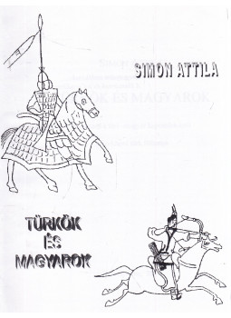 Simon Attila - Türkök és magyarok Simon Attila - Türkök és magyarok, Dunaújváros 2000 antikvár könyv