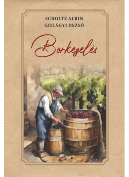 Scholtz Albin, Szilágyi Dezső - Borkezelés Scholtz Albin, Szilágyi Dezső - Borkezelés, null 2024 antikvár könyv