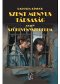 Radosza Sándor - Szent Menyus Társaság avagy szökevényszerelem