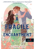 Allison Saft - A Fragile Enchantment - Törékeny varázs