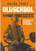 Galba Zsolt - Oldschool edzés