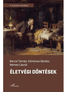 Barcsi Tamás, Nemes László, Kőműves Sándor - Életvégi döntések Barcsi Tamás, Nemes László, Kőműves Sándor - Életvégi döntések, null 2024 antikvár könyv