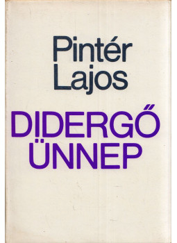 Pintér Lajos - Didergő ünnep Pintér Lajos - Didergő ünnep, Budapest 1984 antikvár könyv