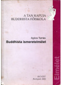 Agócs Tamás - Buddhista ismeretelmélet