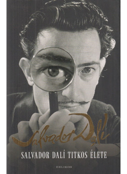 Salvador Dalí - Salvador Dalí titkos élete Salvador Dalí - Salvador Dalí titkos élete, Budapest 2019 antikvár könyv