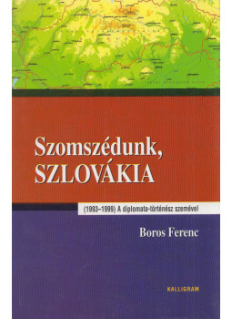 Boros Ferenc - Szomszédunk, Szlovákia (dedikált), Pozsony 2000 antikvár könyv