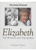 Turner, Graham - Elizabeth: The Woman and the Queen
