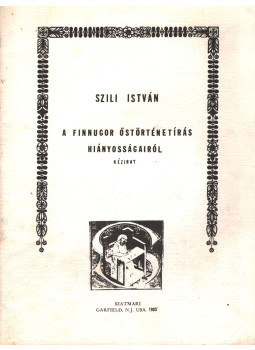 Szili István - A finnugor őstörténetírás hiányosságairól, Garfield 1983 antikvár könyv
