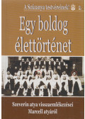 P. Szedő Szeverin - Egy boldog élettörténet