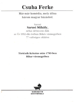 Sarusi Mihály - Csuba Ferke - Már-már komédia, mely állna három magyar húzásból, Karcag 1996 antikvár könyv