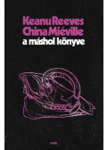 China Miéville, Keanu Reeves - A Máshol Könyve