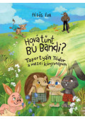 Fésüs Éva - Hová tűnt Bú Bandi? - Toportyán Tódor a mezei könyvnapon