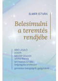 Elmer István - Belesimulni a teremtés rendjébe