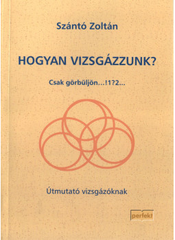 Szántó Zoltán - Hogyan vizsgázzunk? Szántó Zoltán - Hogyan vizsgázzunk?, null 2008 antikvár könyv