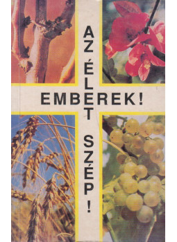 Szenthelyi-Molnár István - Emberek! Az élet szép! Szenthelyi-Molnár István - Emberek! Az élet szép!, Budapest 0 antikvár könyv