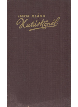 Imrik Klára - Határkőnél (dedikált), Budapest 1944 antikvár könyv