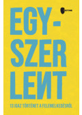 Román Balázs (szerk.), Zsiga Henrik (szerk.) - Egyszer Lent - 13 igaz történet a felemelkedésről&nbsp;
