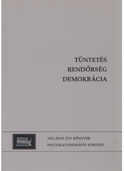 Szabó Máté, Dominique Wisler - Tüntetés, rendőrség, demokrácia, Budapest 1999 antikvár könyv