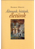 Bodrogi Miklós - Álmunk, hitünk, életünk