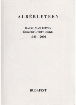 Bácsalmási István - Albérletben, Budapest 2007 antikvár könyv
