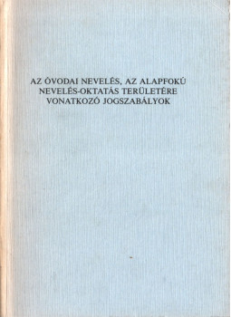  - Az óvodai nevelés, az alapfokú nevelés-oktatás területére vonatkozó jogszabályok, Budapest 1986 antikvár könyv