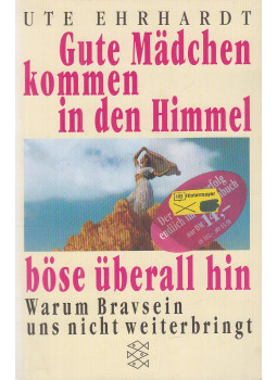 Ute Ehrhardt  - Gute Mädchen kommen in den Himmel, böse überall hin, Frankfurt am Main 2000 antikvár könyv