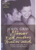 John Gray - Männer sind anders. Frauen auch.