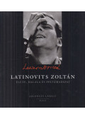 Ablonczy László - Latinovits Zoltán élete, halála és feltámadásai