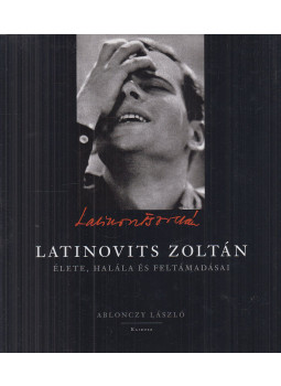 Ablonczy László - Latinovits Zoltán élete, halála és feltámadásai Ablonczy László - Latinovits Zoltán élete, halála és feltámadásai, Budapest 2011 antikvár könyv