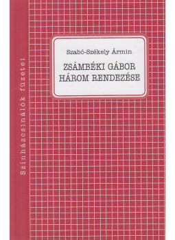 Szabó-Székely Ármin - Zsámbéki Gábor három rendezése, Budapest 2013 antikvár könyv