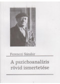 Ferenczi Sándor - A pszichoanalízis rövid ismertetése