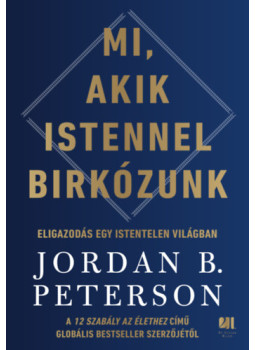 Jordan B. Peterson - Mi, akik Istennel birkózunk Jordan B. Peterson - Mi, akik Istennel birkózunk, Budapest 2024 antikvár könyv