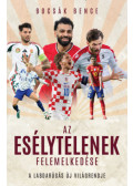 Bocsák Bence - Az esélytelenek felemelkedése