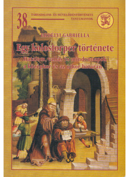 Erdélyi Gabriella - Egy ​kolostorper története, Budapest 2005 antikvár könyv