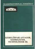 József Pál,Vajdovich György (szerk.) - Szerelőipari anyagok, szerkezetek, technológiák III.