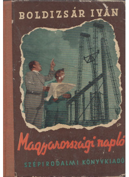 Boldizsár Iván - Magyarországi napló Boldizsár Iván - Magyarországi napló, Budapest 1951 antikvár könyv