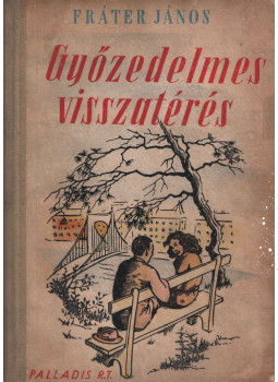 Fráter János - Győzedelmes visszatérés Fráter János - Győzedelmes visszatérés, Budapest 0 antikvár könyv