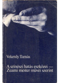 Vekerdy Tamás - A színészi hatás eszközei - Zeami mester művei szerint