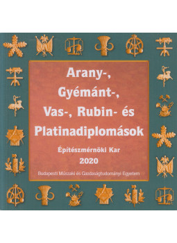 Földszin Rhea - Arany-, gyémánt-, vas-, rubin- és platinadiplomások - Építőmérnöki Kar 2020, Budapest 2020 antikvár könyv