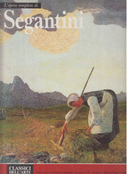 Arcangeli, Francesco, Gozzoli, Maria Christina - L'opera completa di Segantini Arcangeli, Francesco, Gozzoli, Maria Christina - L'opera completa di Segantini, Milano 1973 antikvár könyv