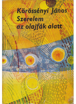 Körössényi János - Szerelem az olajfák alatt, Budapest 1972 antikvár könyv