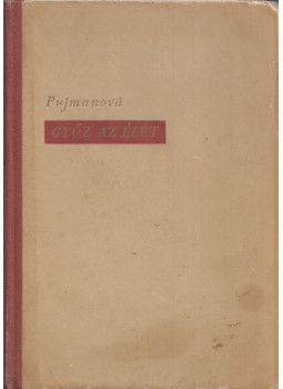 Pujmanová, Marie - Győz az élet Pujmanová, Marie - Győz az élet, Budapest 1954 antikvár könyv