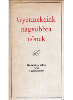 Bényei József - Gyermekeink nagyobbra nőnek, Budapest 1979 antikvár könyv