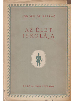 Honoré de Balzac - Az élet iskolája / Éva lánya Honoré de Balzac - Az élet iskolája / Éva lánya, Budapest 1960 antikvár könyv
