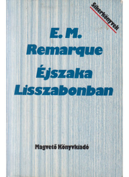 Erich Maria Remarque - Éjszaka Lisszabonban Erich Maria Remarque - Éjszaka Lisszabonban, Budapest 1988 antikvár könyv