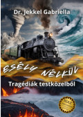 Dr. Jekkel Gabriella - Esély nélkül - Tragédiák testközelből