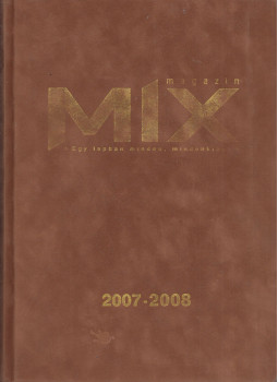 Regös István - Mix Magazin 2007-2008 Regös István - Mix Magazin 2007-2008, Budapest 2008 antikvár könyv