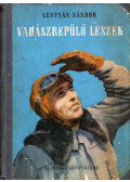 Lestyán Sándor - Vadászrepülő leszek