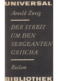 Zweig, Arnold - Der Streit um den Sergeanten Grischa